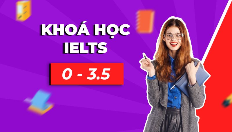 Khoá học Ielts Từ 0-3.5